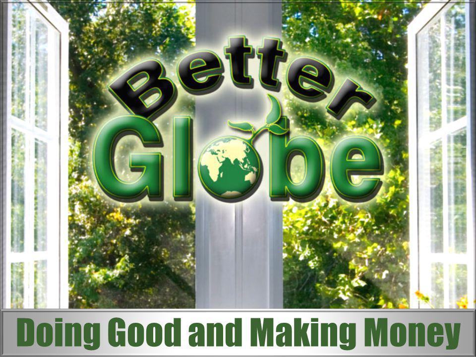 Better Globe Doing Good & Making Money